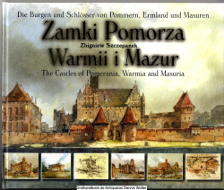 Die Burgen und Schlosser von Pommern, Ermland und Masuren / Zamki Pomorza, Warmii i Mazur / The Castles of Pomerania, Warmia and Masuria