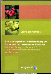 Die homöopathische Behandlung der Gicht und der harnsauren Diathese : mit einem Beitrag zu Berberis & Co. und zur homöopathischen Behandlung der Borreliose