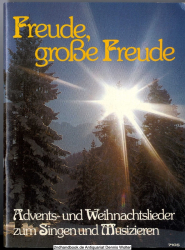 Freude, grosse Freude : Advents- und Weihnachtslieder zum Singen und Musizieren