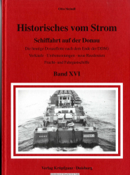 Historisches vom Strom. Bd. 16., Schiffahrt auf der Donau : die heutige Donauflotte nach dem Ende des DDSG ; Verkäufe, Umbenennungen, neue Reedereien ; Fracht- und Fahrgastschiffe