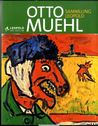 Otto Muehl - Sammlung Leopold : 11.6.2010 - 4.10.2010, Leopold-Museum ; [anlässlich der Ausstellung Otto Muehl. Sammlung Leopold]