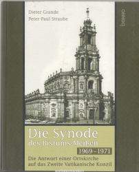 Die Synode des Bistums Meißen 1969 bis 1971 : die Antwort einer Ortskirche auf das Zweite Vatikanische Konzil
