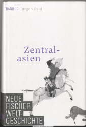 Neue Fischer Weltgeschichte. Bd. 10., Zentralasien