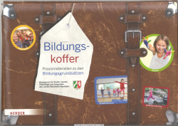 Bildungskoffer : Praxismaterialien zu den Bildungsgrundsätzen