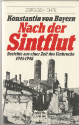 Nach der Sintflut : Berichte aus e. Zeit d. Umbruchs ; 1945 - 1948