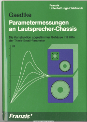 Parametermessungen an Lautsprecher-Chassis : d. Konstruktion abgestimmter Gehäuse mit Hilfe d. Thiele-Small-Parameter
