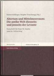 Altertum und Mittelmeerraum: die antike Welt diesseits und jenseits der Levante : Festschrift für Peter W. Haider zum 60. Geburtstag