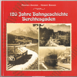 120 Jahre Bahngeschichte Berchtesgaden