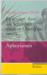 Es genügt, dass die Schönheit unseren Überdruss streift ... : Aphorismen