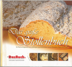 Das große Stollenbuch : ein Nachschlagewerk mit vielfältigen praxiserprobten Stollen-Rezepten, Tipps und Tricks
