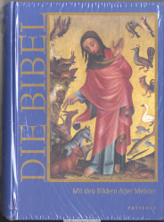 Die Bibel mit Bildern alter Meister : die Heilige Schrift des Alten und Neuen Testamentes