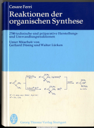 Reaktionen der organischen Synthese : 2700 techn. u. präparative Herstellungs- u. Umwandlungsreaktionen 