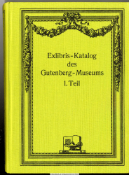 Exlibris-Katalog des Gutenberg-Museums. Teil 1., Angaben zu 13487 Exlibris von über 2000 Künstlern