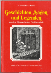 Geschichten, Sagen und Legenden aus dem Ries und seiner Nachbarschaft