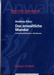 Das anwaltliche Mandat : Schlüsselqualifikationen, Berufspraxis 