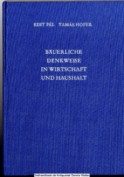 Bäuerliche Denkweise in Wirtschaft und Haushalt : eine ethnograph. Untersuchung über d. ungar. Dorf Atany