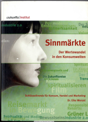 Sinnmärkte : der Wertewandel in den Konsumwelten ; Schlüsseltrends für Konsum, Handel und Marketing
