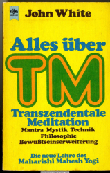 Alles über TM, Transzendentale Meditation : d. neue Lehre d. Maharishi Mahesh Yogi