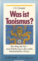 Was ist Taoismus? : Der Weg des Tao ; eine Einführung in die uralte Weisheitslehre Chinas