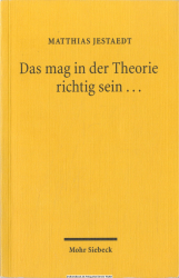 Das mag in der Theorie richtig sein ... : vom Nutzen der Rechtstheorie für die Rechtspraxis