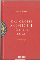 Das große Schott-Fürbittbuch.  [1]., Wochentage. - Teil 1. Advent bis 11. Woche im Jahreskreis, Heiligengedenktage von Dezember bis Juni