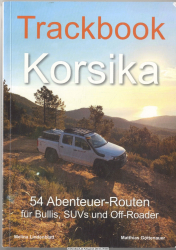 Trackbook Korsika : 54 Abenteuer-Routen für Bullis, SUVs und Off-Roader