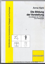 Die Bildung der Vorstellung : Grundlagen für Theater und Pädagogik [Hochschulschrift]