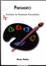 Pentimento : Grundsteine der nonverbalen Kommunikation