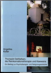 Thorwald Dethlefsen, die Reinkarnationstherapie und Kawwana : ein Beitrag zur Psychotherapie- und Religionsgeschichte