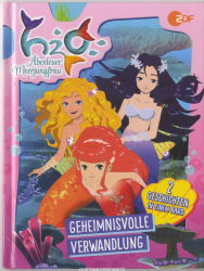 H2O - Abenteuer Meerjungfrau: geheimnisvolle Verwandlung : 2 Geschichten in einem Band