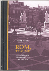 Rom, Träume : Moravia, Pasolini, Gadda und die Zeit der Dolce Vita