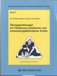 Förderung autistischer und entwicklungsbehinderter Kinder. Bd. 3., Übungsanleitungen zur Förderung autistischer und entwicklungsbehinderter Kinder : (0 - 6 Jahre) ; entstanden aus der Zusammenarbeit von Mitarbeitern und Eltern des TEACCH-Programms