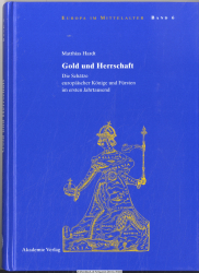 Gold und Herrschaft : die Schätze europäischer Könige und Fürsten im ersten Jahrtausend
