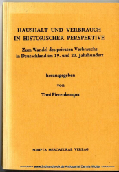 Haushalt und Verbrauch in historischer Perspektive : zum Wandel des privaten Verbrauchs in Deutschland im 19. und 20. Jahrhundert