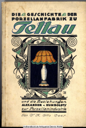 Die Geschichte der Porzellanfabrik zu Tettau und die Beziehungen Alexander v. Humboldts zur Porzellanindustrie