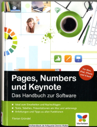 Pages, Numbers und Keynote : das Handbuch zur Software ; [für Mac, iPad, iPhone und iCloud ; ideal zum Einarbeiten und Nachschlagen, Texte, Tabellen, Präsentationen am Mac und unterwegs, Anleitungen und Tipps zu allen Funktionen]