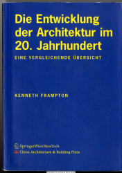 Die Entwicklung der Architektur im 20. Jahrhundert : eine vergleichende Übersicht