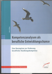 Kompetenzanalysen als berufliche Entwicklungschance : eine Konzeption zur Förderung beruflicher Handlungskompetenz