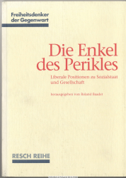 Die Enkel des Perikles : liberale Positionen zu Sozialstaat und Gesellschaft