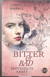 Bitter & bad - entfesselte Kraft