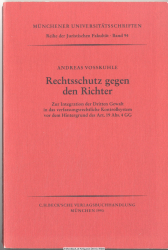 Rechtsschutz gegen den Richter : zur Integration der Dritten Gewalt in das verfassungsrechtliche Kontrollsystem vor dem Hintergrund des Art. 19 Abs. 4 GG