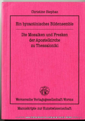 Ein byzantinisches Bildensemble : die Mosaiken und Fresken der Apostelkirche zu Thessaloniki