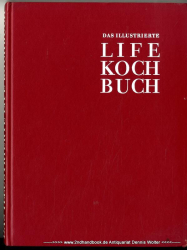 Das illustrierte Life-Kochbuch für den verwöhnten Geschmack