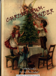 Der Schuh des Weihnachtsbaumes über 4 Jahrhunderte : vom Holzklotz über Balkenkreuz zu Eisen und Guss und Musikwerken ; [Sammlung Werner Berlinghof]
