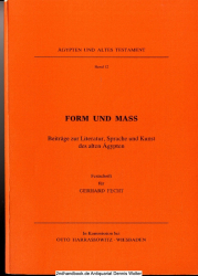 Form und Mass : Beitr. zur Literatur, Sprache u. Kunst d. Alten Ägypten ; Festschr. für Gerhard Fecht zum 65. Geburtstag am 6. Februar 1987