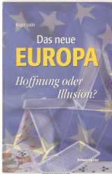 Das neue Europa - Hoffnung oder Illusion?