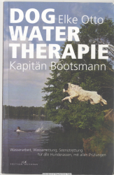 Dog-Water-Therapie : Wasserarbeit, Wasserrettung, Seenotrettung für Hunderassen mit allen Prüfungen