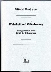 Wahrheit und Offenbarung : Prolegomena zu einer Kritik der Offenbarung