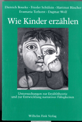 Wie Kinder erzählen : Untersuchungen zur Erzähltheorie und zur Entwicklung narrativer Fähigkeiten