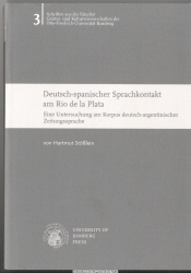 Deutsch-spanischer Sprachkontakt am Rio de la Plata : eine Untersuchung am Korpus deutsch-argentinischer Zeitungssprache